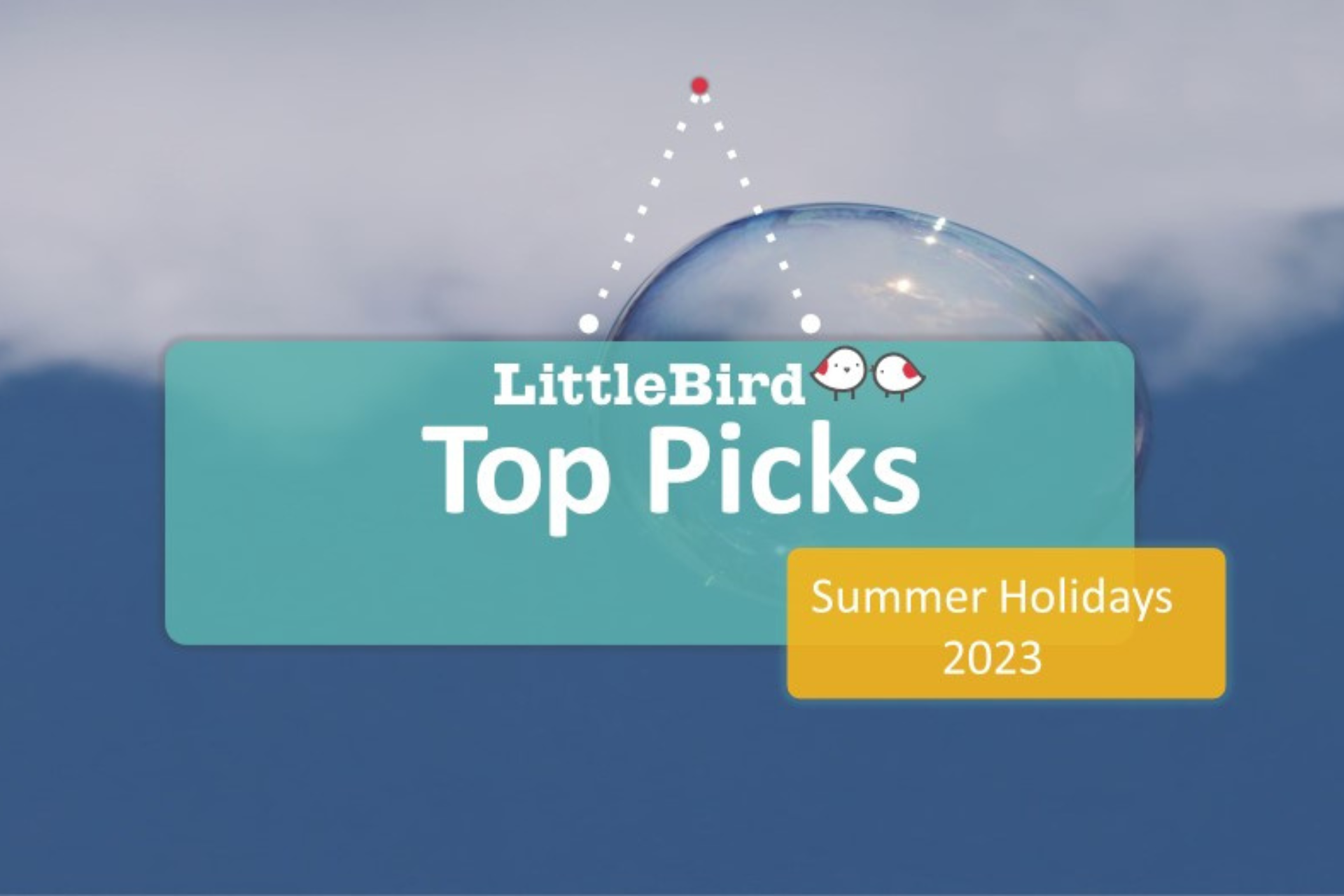 littlebird-s-summer-sorted-top-picks-for-the-school-holidays-2023